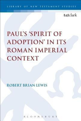 Paul's 'Spirit of Adoption' in its Roman Imperial Context(English, Hardcover, Lewis Robert Brian Prof)