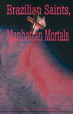 Brazilian Saints, Manhattan Mortals(English, Paperback, Featherstone Michael)