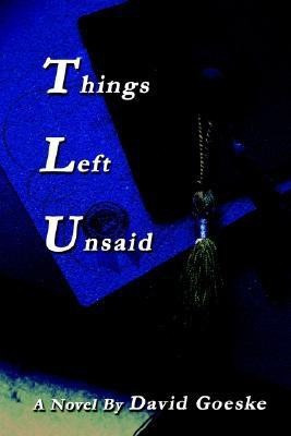 Things Left Unsaid(English, Paperback, Goeske David)