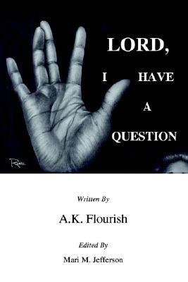 Lord, I Have A Question(English, Paperback, Flourish AK)