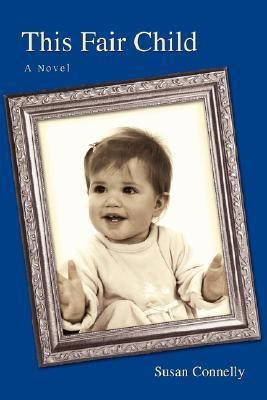 This Fair Child(English, Paperback, Connelly Susan)