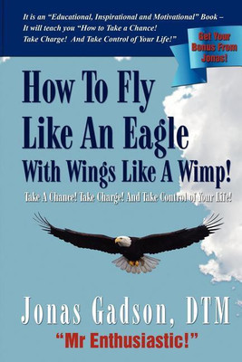 How to Fly Like an Eagle with Wings Like a Wimp!(English, Paperback, Gadson Jonas)
