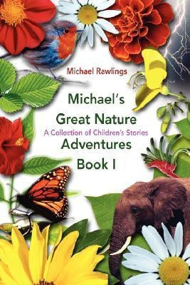 Michael's Great Nature Adventures Book I(English, Paperback, Rawlings Michael)