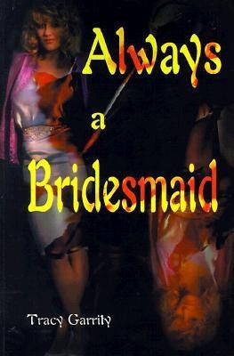 Always a Bridesmaid(English, Paperback, Garrity Tracy)