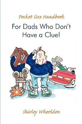 Pocket Size Handbook for Dads Who Don't Have a Clue!(English, Paperback, Wheeldon Shirley)