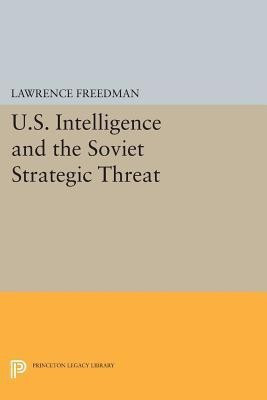U.S. Intelligence and the Soviet Strategic Threat(English, Paperback / softback, Sir Professor of War Studies Freedman Lawrence)