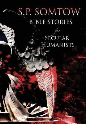 Bible Stories for Secular Humanists(English, Hardcover, Somtow S. P.)