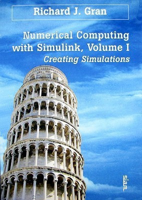 Numerical Computing with Simulink, Volume 1(English, Paperback, Gran Richard J)