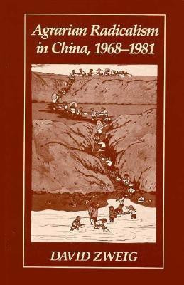Agrarian Radicalism in China, 1968-81(English, Hardcover, Zweig David)