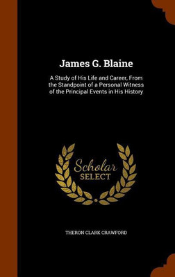 James G. Blaine(English, Hardcover, Crawford Theron Clark)