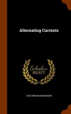 Alternating Currents(English, Hardcover, Magnusson Carl Edward)