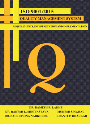 ISO9001:2015 Quality Management System  - Requirements, Interpretation and Implementation(English, Paperback, Rakesh L Shrivastava, Kranti Dharkar, Balkrishna E Narkhede, Mukesh Singhal, Ramesh R Lakhe)