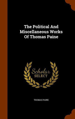 The Political And Miscellaneous Works Of Thomas Paine(English, Hardcover, Paine Thomas)