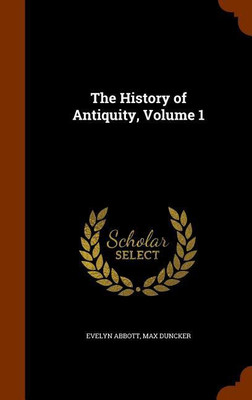 The History of Antiquity, Volume 1(English, Hardcover, Abbott Evelyn)