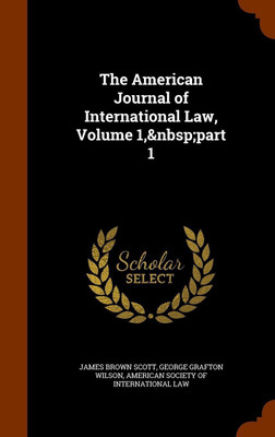 The American Journal of International Law, Volume 1, part 1(English, Hardcover, Scott James Brown)