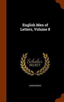 English Men of Letters, Volume 8(English, Hardcover, Morley John)