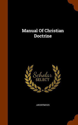 Manual Of Christian Doctrine(English, Hardcover, Anonymous)