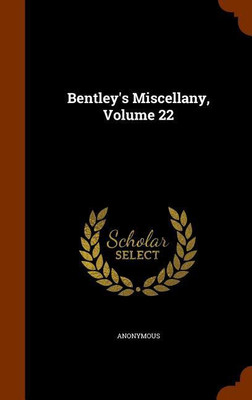 Bentley's Miscellany, Volume 22(English, Hardcover, Anonymous)