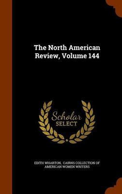 The North American Review, Volume 144(English, Hardcover, Wharton Edith)