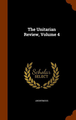 The Unitarian Review, Volume 4(English, Hardcover, Anonymous)
