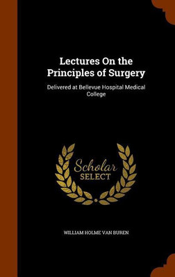 Lectures On the Principles of Surgery(English, Hardcover, Van Buren William Holme)