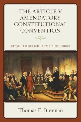 The Article V Amendatory Constitutional Convention(English, Paperback, Brennan Thomas E.)