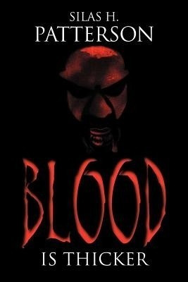 Blood is Thicker(English, Paperback, Patterson Silas H.)