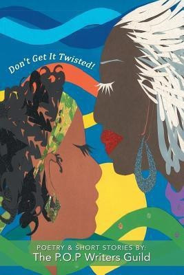 Don't Get It Twisted!(English, Paperback, P.O.P. Writers Guild)