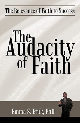 The Audacity of Faith(English, Paperback, Emma S Etuk Phd)