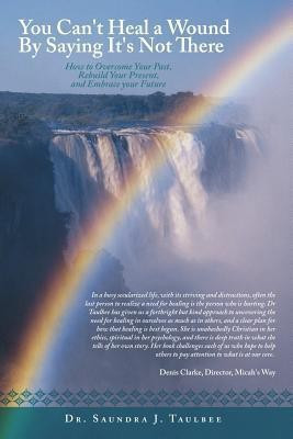 You Can't Heal a Wound By Saying It's Not There(English, Paperback, Taulbee Dr. Saundra J.)