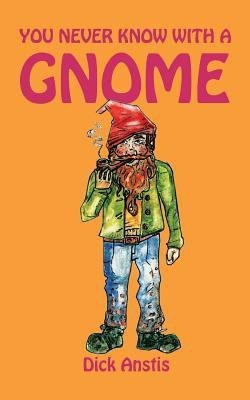 You Never Know with A Gnome(English, Paperback, Anstis Dick)