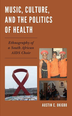 Music, Culture, and the Politics of Health(English, Hardcover, Okigbo Austin C.)