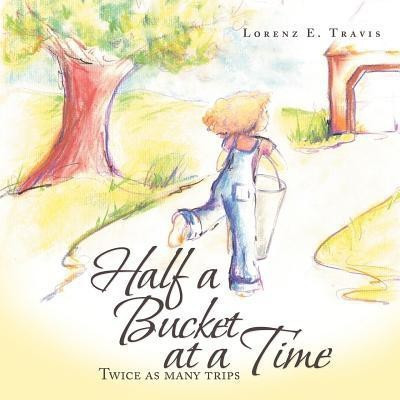 Half a Bucket at a Time(English, Paperback, Travis Lorenz E)