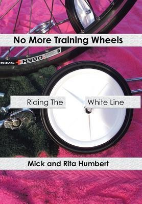 No More Training Wheels(English, Hardcover, Humbert Mick, Rita)