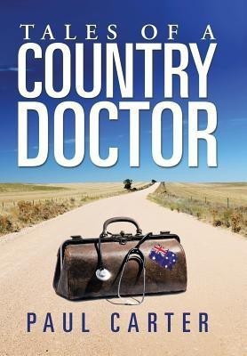 Tales of a Country Doctor(English, Hardcover, Carter Paul Dr)