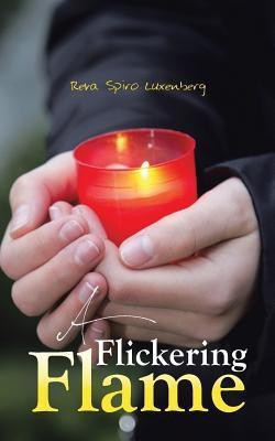 A Flickering Flame(English, Paperback, Spiro Luxenberg Reva)