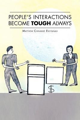 People's Interactions Become Tough Always(English, Paperback, ENYINNAH MATTHEW CHINWIKE)