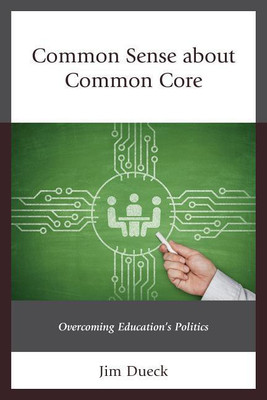 Common Sense about Common Core(English, Hardcover, Dueck Jim)