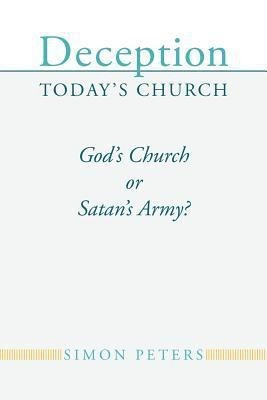 Deception Today's Church(English, Paperback, Peters Simon)