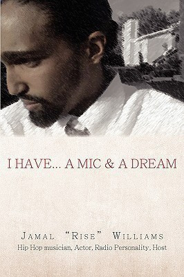 I Have... A Mic & A Dream(English, Paperback, Williams Jamal Rise)