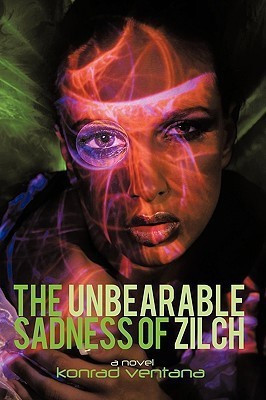 The Unbearable Sadness of Zilch(English, Paperback, Konrad Ventana)