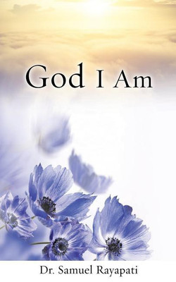 God I Am(English, Paperback, Rayapati Samuel Dr)