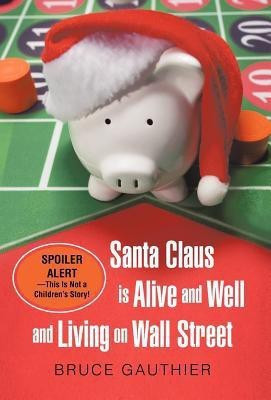 Santa Claus Is Alive and Well and Living on Wall Street(English, Hardcover, Gauthier Bruce)