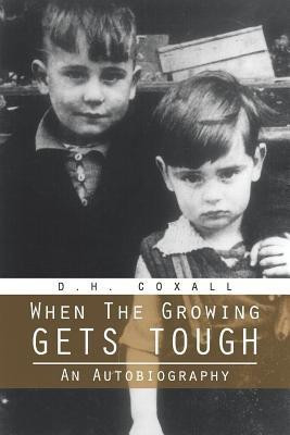 When The Growing Gets Tough(English, Paperback, Coxall D. H.)