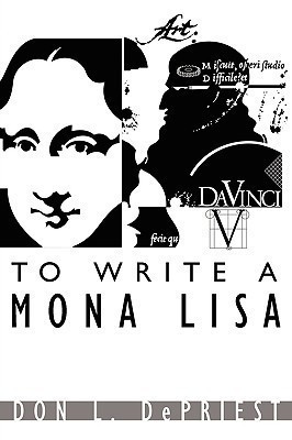 To Write a Mona Lisa(English, Paperback, DePriest Don L.)