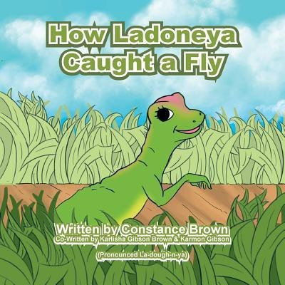 How Ladoneya Caught a Fly(English, Paperback, Brown Constance)