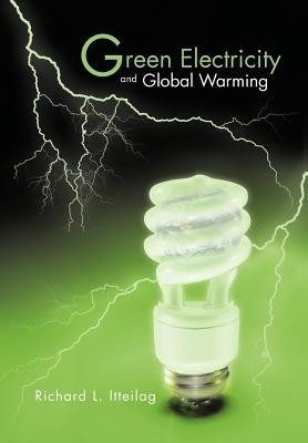 Green Electricity and Global Warming(English, Hardcover, Itteilag Richard L)