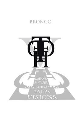 Dreams, Fantasies, Hallucinations, Truths and Visions(English, Paperback, Bronco)