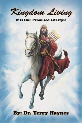 Kingdom Living It Is Our Promised Lifestyle(English, Paperback, Haynes Terry Dr)