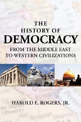 The History of Democracy-from the Middle East to Western Civilizations(English, Paperback, Rogers Jr. Harold, E.)